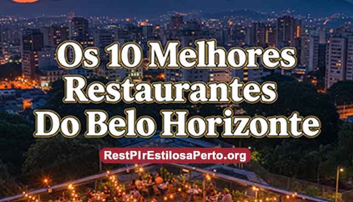 Os 10 Melhores Restaurantes Do Belo Horizonte