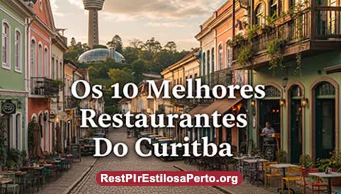 Os 10 Melhores Restaurantes Do Curitiba