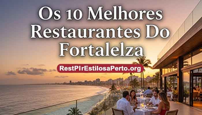 Os 10 Melhores Restaurantes Do Fortaleza