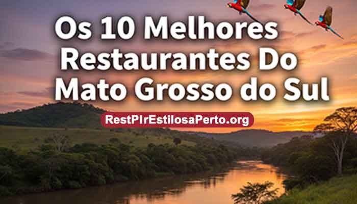 Os 10 Melhores Restaurantes Do Mato Grosso do Sul