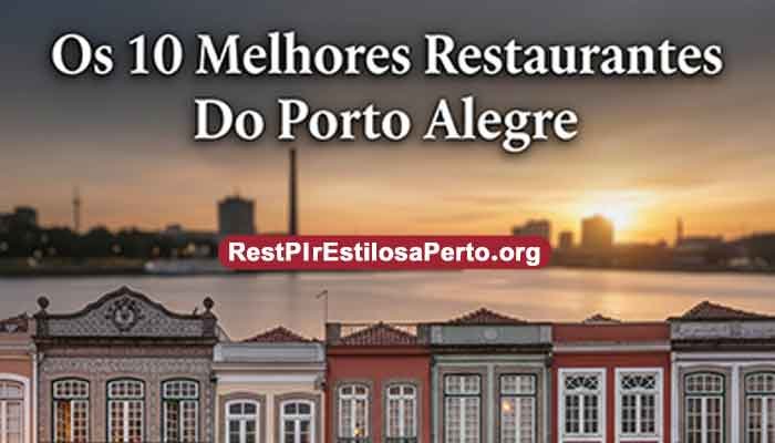 Os 10 Melhores Restaurantes Do Porto Alegre