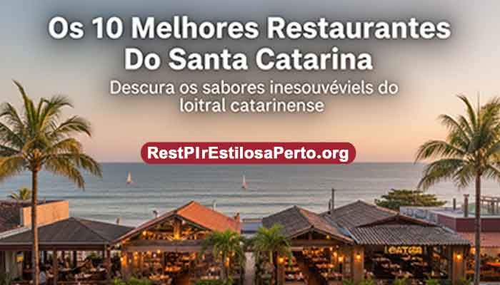 Os 10 Melhores Restaurantes Do Santa Catarina